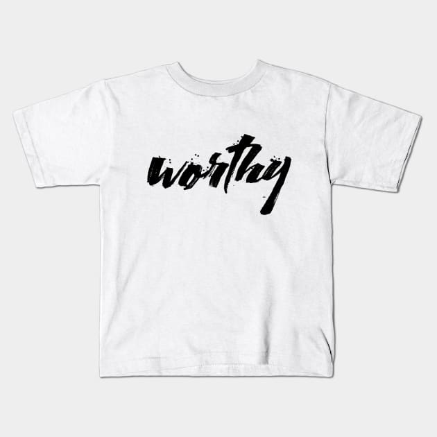 Worthy Kids T-Shirt by Dhynzz